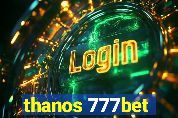 thanos 777bet